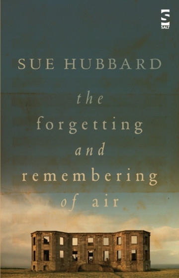 The Forgetting and Remembering of Air by Sue Hubbard - Hardback