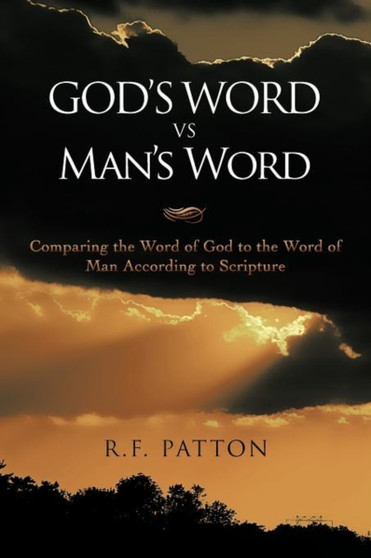 GOD's WORD Vs. Man's Word by R.F. PATTON - Paperback