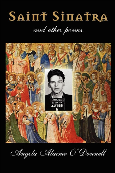 Saint Sinatra and Other Poems by Angela Alaimo O'Donnell - Paperback