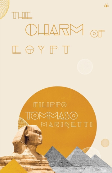 The Charm of Egypt by Filippo Tommaso Marinetti - Paperback