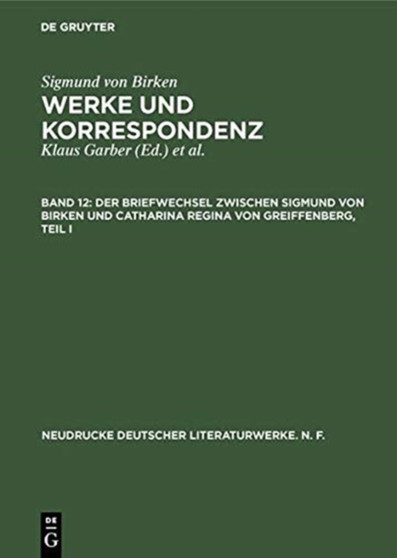 Der Briefwechsel Zwischen Sigmund Von Birken Und Catharina Regina Von Greiffenberg : 49 by Hartmut Laufhutte - Hardback