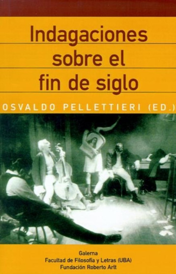 Indagaciones Sobre El Fin De Siglo: Teatro Iberoamericano y Aargentino by Osvaldo Pellettieri - Paperback