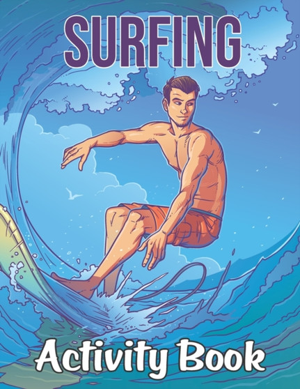 Surfing Activity Book : Surfing Patterns Surf Coloring Book for Adults Featuring Surfing Board, Surfer, Waves, Seashore - Mind Refreshing Young Surfers Surfing Coloring Book for Grown-ups by Pretty Books Publishing - Paperback