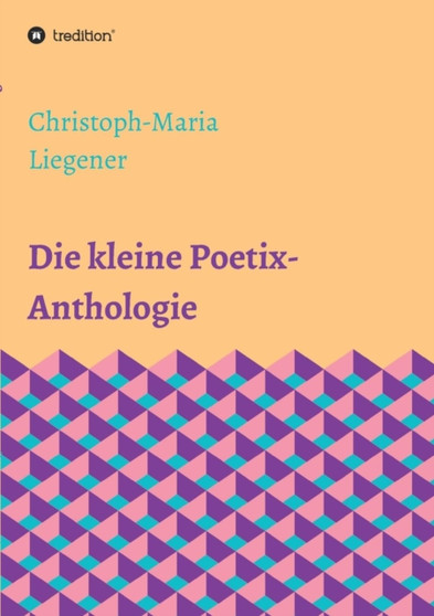 Die Kleine Poetix-Anthologie by Christoph-Maria Liegener - Paperback