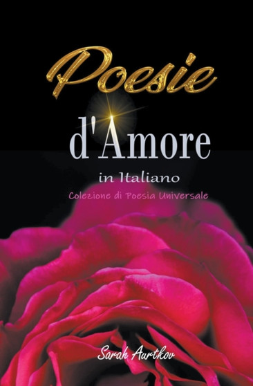 Poesie d'Amore in Italiano : Colezione di Poesia Universale by Sarah Aurtkov - Paperback