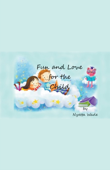 Fun and Love for the Child by Nyetta Wade - Paperback