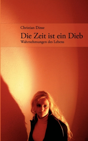 Die Zeit Ist Ein Dieb by Christian Dinse - Paperback