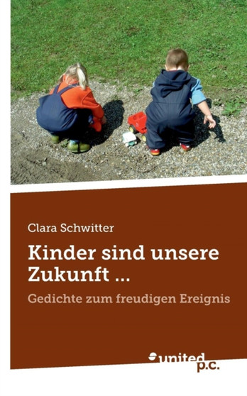 Kinder Sind Unsere Zukunft ... by Clara Schwitter - Paperback