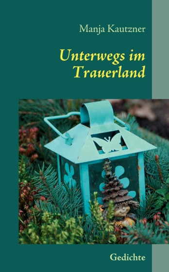 Unterwegs im Trauerland : Gedichte by Manja Kautzner - Paperback