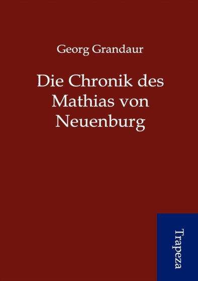 Die Chronik Des Mathias Von Neuenburg by Georg Grandaur - Paperback