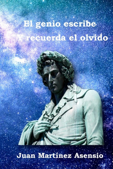 El genio escribe y recuerda el olvido by Juan Martinez Asensio - Paperback El genio escribe y recuerda el olvido by Juan Martinez Asensio - Paperback