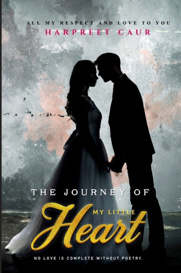 The Journey of My Little Heart : From my soul to yours by Harpreet Caur - Paperback