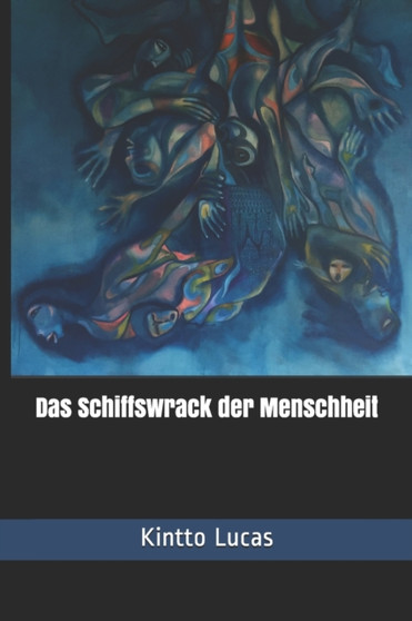 Das Schiffswrack der Menschheit by Kintto Lucas - Paperback