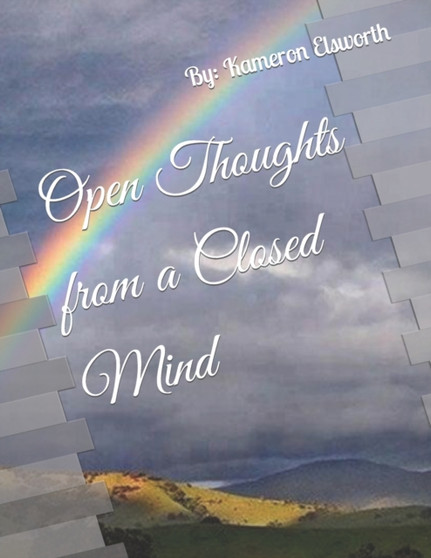 Open Thoughts From a Closed Mind by Kameron Michael Elsworth - Paperback