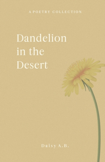 Dandelion in the Desert by Daisy A B - Paperback