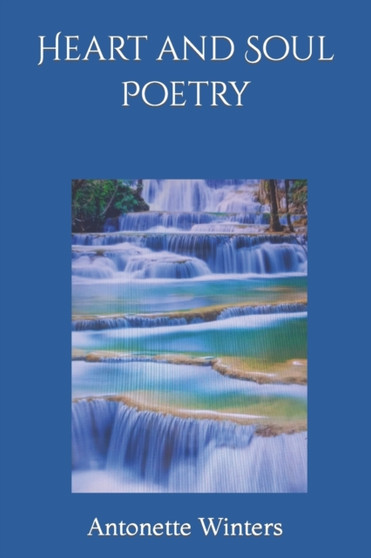 Heart and Soul Poetry by Antonette Winters - Paperback