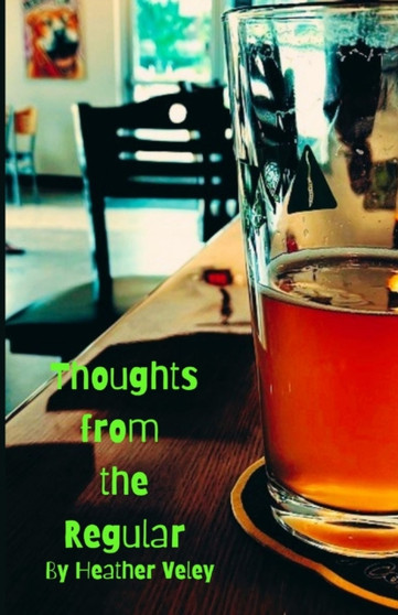 Thoughts from the Regular by Heather Veley - Paperback