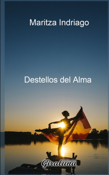 Destellos del Alma : Poesia by Maritza Indriago - Paperback