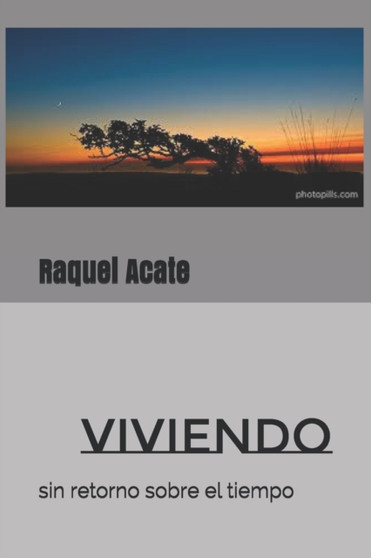 Viviendo : Sin Retorno Sobre el Tiempo by Raquel Acate - Paperback