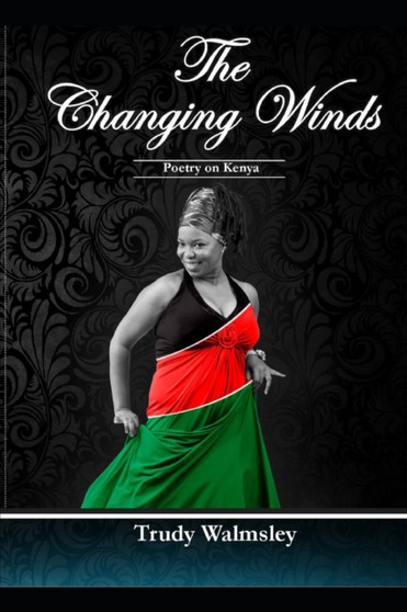 The Changing Winds : Poetry on Kenya by Trudy Walmsley - Paperback