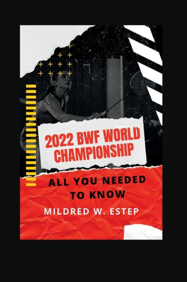2022 Bwf World Championship : All You Needed to Know by Mildred W Estep - Paperback