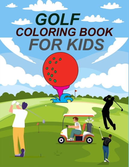 Golf Coloring Book For Kids : Cute Golf Coloring Book by Press wow Golf Press - Paperback