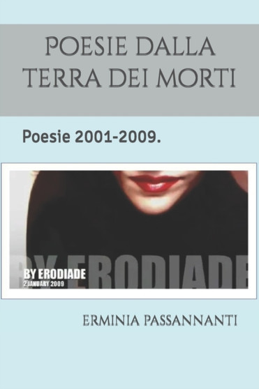 Poesie dalla terra dei morti : Poesie 2001-2009. by Erminia Passannanti - Paperback
