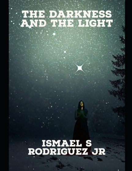 The Darkness and the Light : Large Print Edition by Ismael S Jr Rodriguez - Paperback