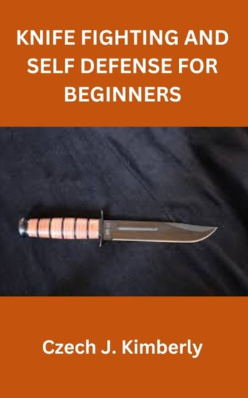 Knife Fighting and Self Defense for Beginners by Czech J Kimberly - Paperback