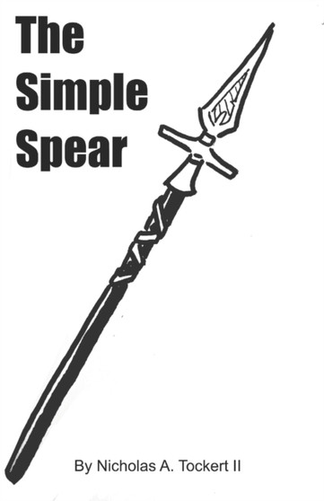 The Simple Spear : 3 by Nicholas A II Tockert - Paperback