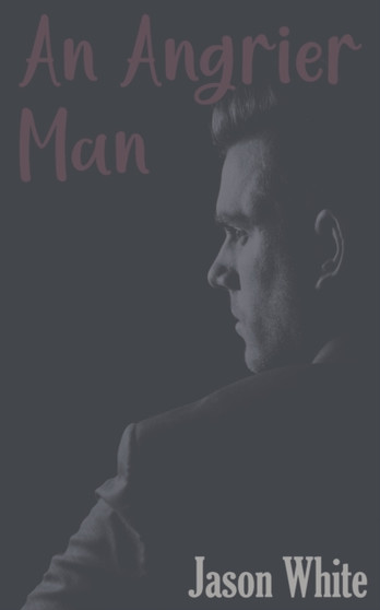 An Angrier Man by Jason White - Paperback