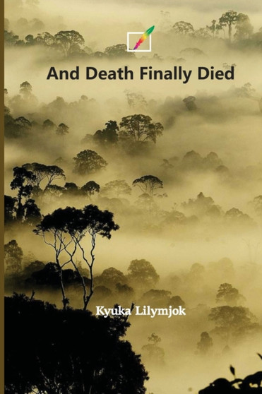 And Death Finally Died by Kyuka Lilymjok - Paperback