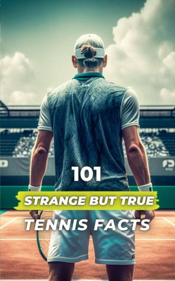 101 Strange But True Tennis Facts by VC Brothers - Paperback