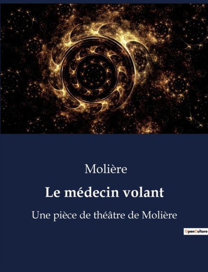 Le medecin volant : Une piece de theatre de Moliere by Moliere - Paperback