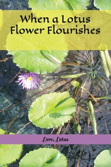 When a Lotus Flower Flourishes by Love Lotus - Paperback