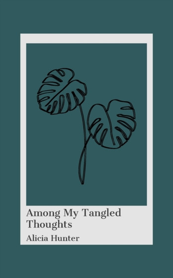 Among My Tangled Thoughts by Alicia Hunter - Paperback