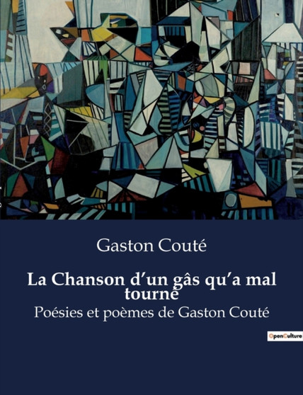 La Chanson d'un gas qu'a mal tourne : Poesies et poemes de Gaston Coute by Gaston Coute - Paperback