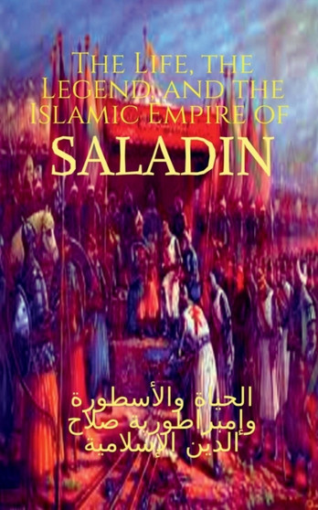 The Life, the Legend, and the Islamic Empire of Saladin by Golu Kumar - Paperback