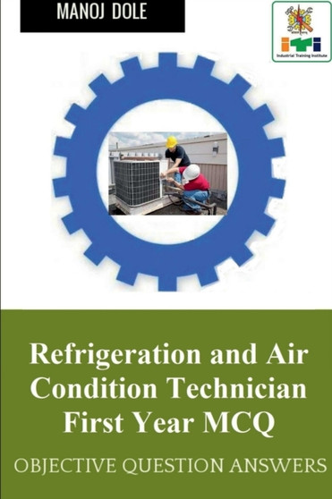 Refrigeration and Air Condition Technician First Year MCQ by Manoj Dole - Paperback
