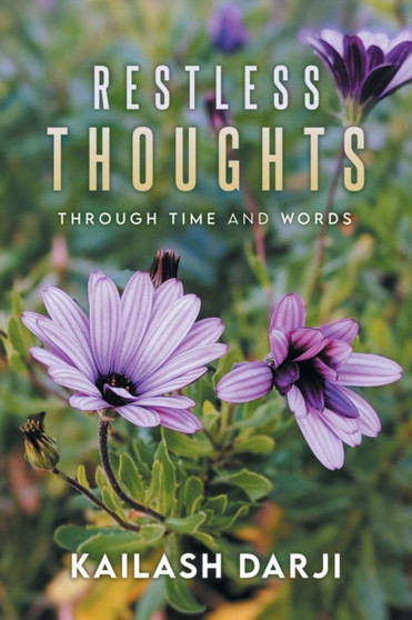 Restless Thoughts : Through Time and Words by Kailash Darji - Paperback