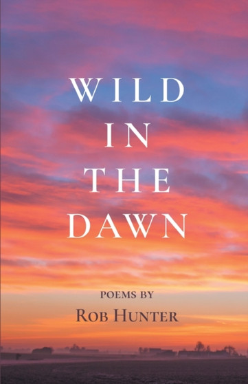 Wild in the Dawn by Rob Hunter - Paperback
