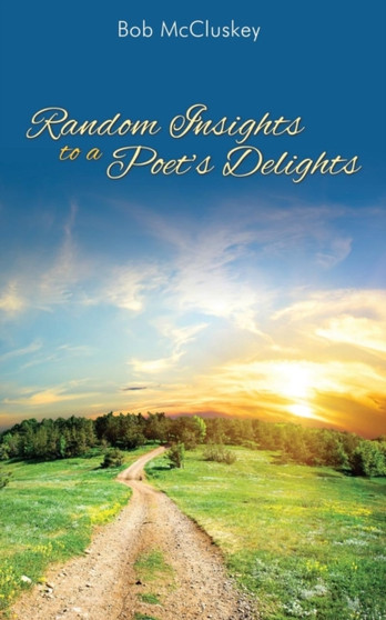 Random Insights to a Poet's Delights by Bob McCluskey - Paperback