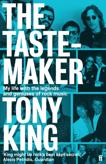 The Tastemaker : My Life with the Legends and Geniuses of Rock Music by Tony King - Paperback