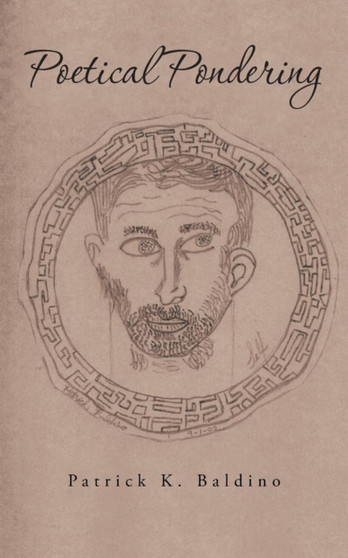 Poetical Pondering by Patrick K Baldinos - Paperback