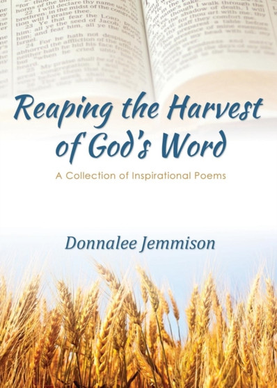 Reaping the Harvest of God's Word : A Collection of Inspirational Poems by Donnalee Jemmison - Paperback