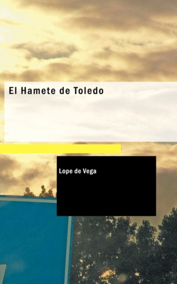 El Hamete de Toledo by Lope de Vega - Paperback