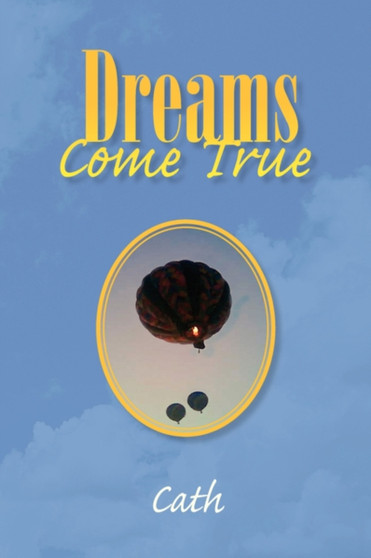 Dreams Come True by Cath - Hardback