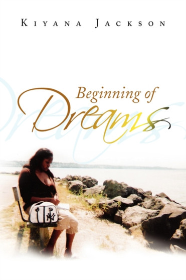 Beginning of Dreams by Kiyana Jackson - Hardback