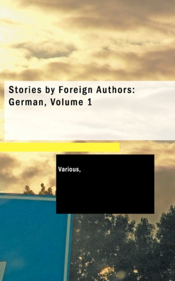Stories by Foreign Authors : German, Volume 1 by Various - Paperback