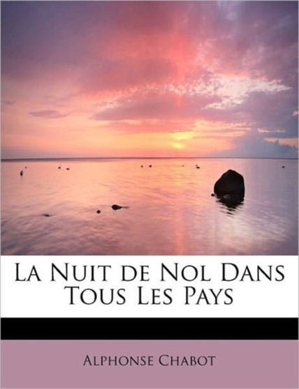 La Nuit de Nol Dans Tous Les Pays by Alphonse Chabot - Paperback
